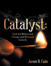 Catalyst: Tools for Behavioral Change and Personal Growth