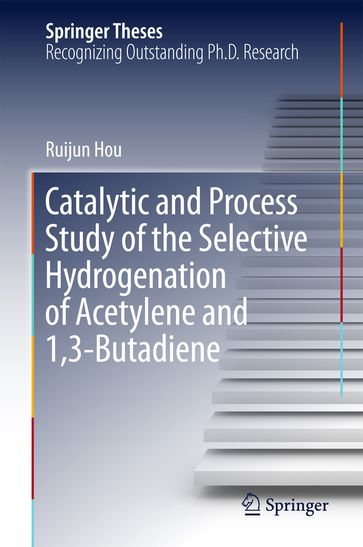 Catalytic and Process Study of the Selective Hydrogenation of Acetylene and 1,3-Butadiene - Ruijun Hou