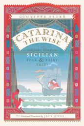 Catarina the Wise and Other Wondrous Sicilian Folk & Fairy Tales