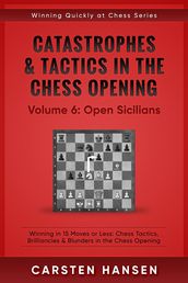 Catastrophes & Tactics in the Chess Opening - Vol 6: Open Sicilians