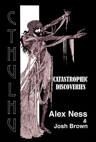 Catastrophic Discoveries: Children of Cthulhu - Alex Ness - Josh Brown