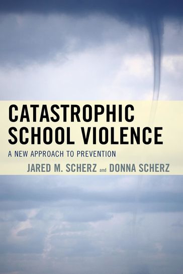 Catastrophic School Violence - Donna Scherz - Jared M. Scherz