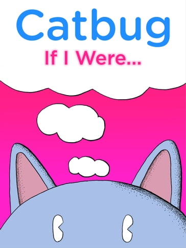 Catbug: If I Were... - Jason James Johnson