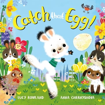 Catch That Egg! - Lucy Rowland