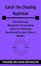 Catch The Cheating Boyfriend