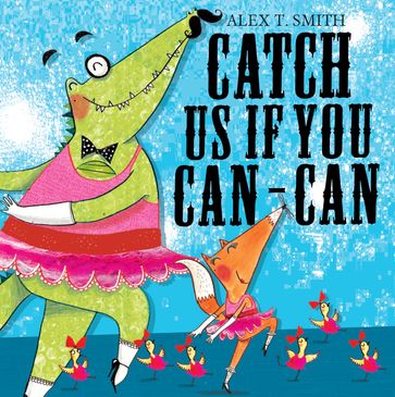Catch Us If You Can-Can! - Alex T. Smith