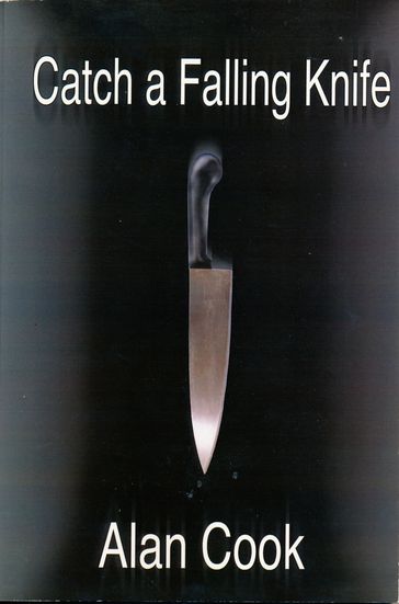 Catch a Falling Knife - Alan Cook