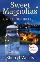 Catching Fireflies (A Sweet Magnolias Novel, Book 9)