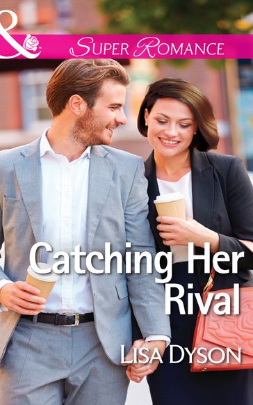Catching Her Rival (Mills & Boon Superromance) - Lisa Dyson