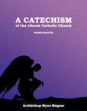 A Catechism of the Liberal Catholic Church