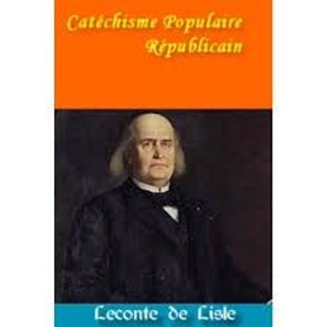 Catéchisme Populaire Républicain - Leconte de Lisle