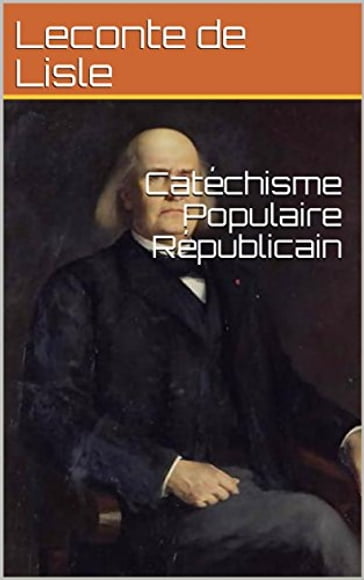 Catéchisme Populaire Républicain - Leconte de Lisle