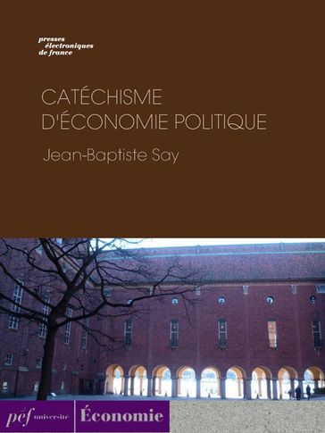 Catéchisme d'économie politique - Jean-Baptiste Say