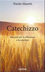 Catechizzo. Racconti per la riflessione e la catechesi