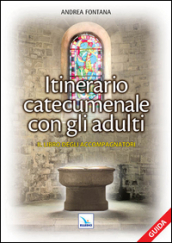 Catecumenato per adulti. 1: Itinerario catecumenale con gli adulti. Il libro degli accompagnatori