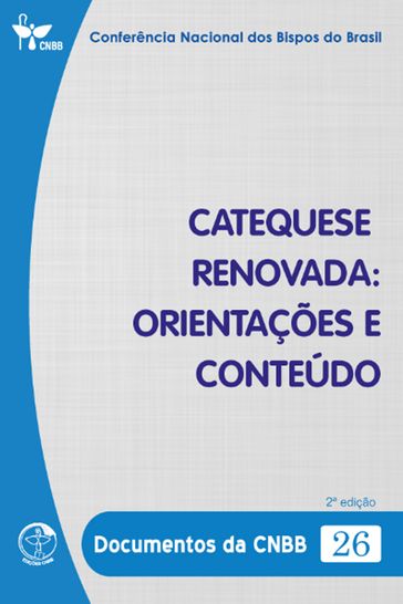 Catequese Renovada: orientações e conteúdo - Documentos da CNBB 26 - 2ª edição - Digital - Conferência Nacional dos Bispos do Brasil