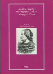 Caterina Percoto: tra «impegno di vita» e «ingegno d arte»