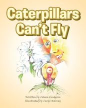 Caterpillars Can t Fly