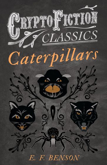 Caterpillars (Cryptofiction Classics - Weird Tales of Strange Creatures) - E. F. Benson