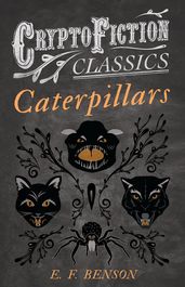 Caterpillars (Cryptofiction Classics - Weird Tales of Strange Creatures)