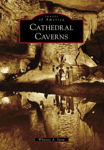 Cathedral Caverns - Whitney A. Snow