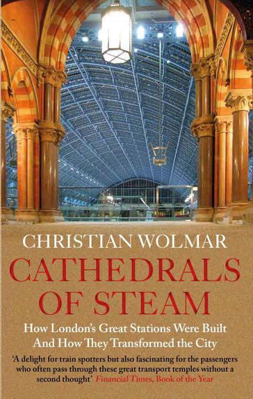 Cathedrals of Steam - Christian Wolmar