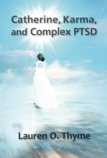 Catherine, Karma, and Complex PTSD - Lauren O. Thyme