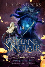Catherine Sinclair: The Formation of The Holy Knights