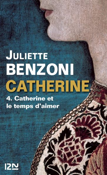Catherine tome 4 - Catherine et le temps d'aimer - Juliette BENZONI