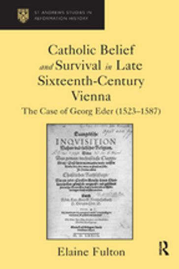 Catholic Belief and Survival in Late Sixteenth-Century Vienna - Elaine Fulton