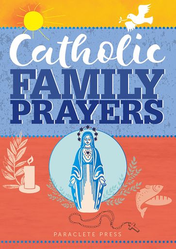 Catholic Family Prayers - Paraclete Press