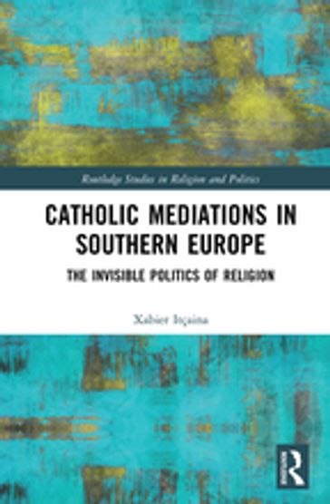 Catholic Mediations in Southern Europe - Xabier Itçaina