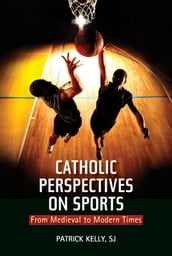 Catholic Perspectives on Sports: From Medieval to Modern Times