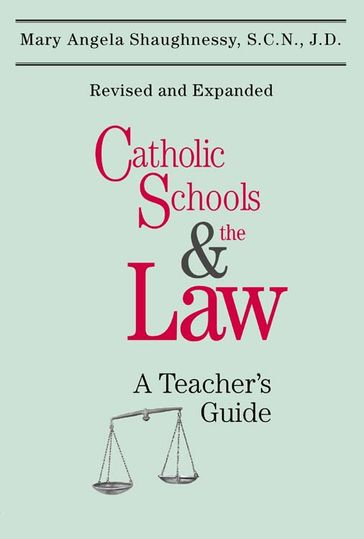 Catholic Schools and the Law: A Teacher's Guide (Second Edition) - JD - Mary Angela Shaughnessy - SCN