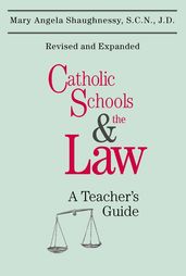 Catholic Schools and the Law: A Teacher s Guide (Second Edition)