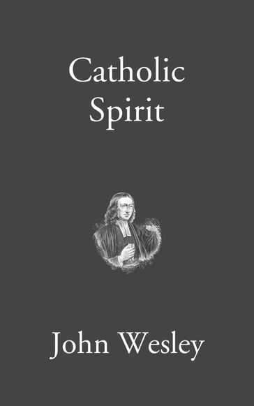 Catholic Spirit - John Wesley
