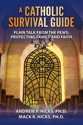 A Catholic Survival Guide: Plain Talk from the Pews