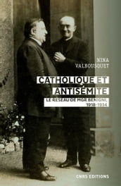 Catholique et antisémite. Le réseau Mgr Begnini, 1918-1934