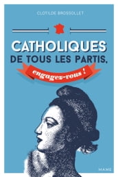 Catholiques de tous les partis, engagez-vous !