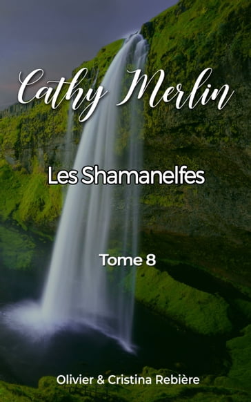 Cathy Merlin - 8. Les Shamanelfes - Cristina Rebiere