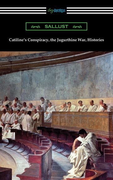 Catiline's Conspiracy, the Jugurthine War, Histories - Sallust