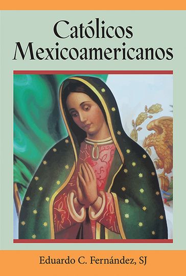Católicos Mexicoamericanos - Fernández - C. Eduardo - SJ