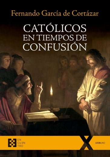 Católicos en tiempos de confusión - Fernando Garcia de Cortazar