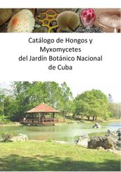 Catálogo de Hongos y Myxomycetes del Jardín Botánico Nacional de Cuba