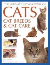 Cats, Cat Breeds & Cat Care, The Ultimate Encyclopedia of