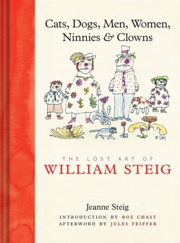 Cats, Dogs, Men, Women, Ninnies & Clowns - Jeanne Steig - Jules Feifer