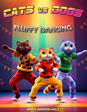 Cats vs Dogs - Fluffy Dancing - Max Marshall