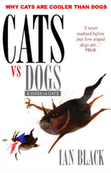 Cats vs Dogs and Dogs vs Cats - Ian Black - Leslie Black