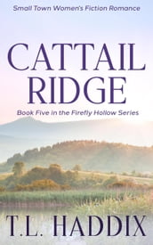 Cattail Ridge: A Small Town Women s Fiction Romance