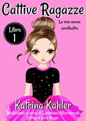 Cattive ragazze - Libro 1: La mia nuova sorellastra